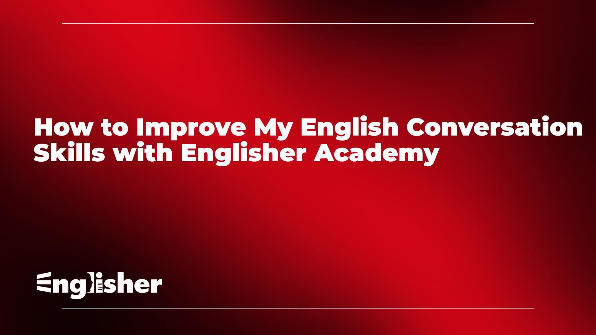 how to improve my english conversation skills